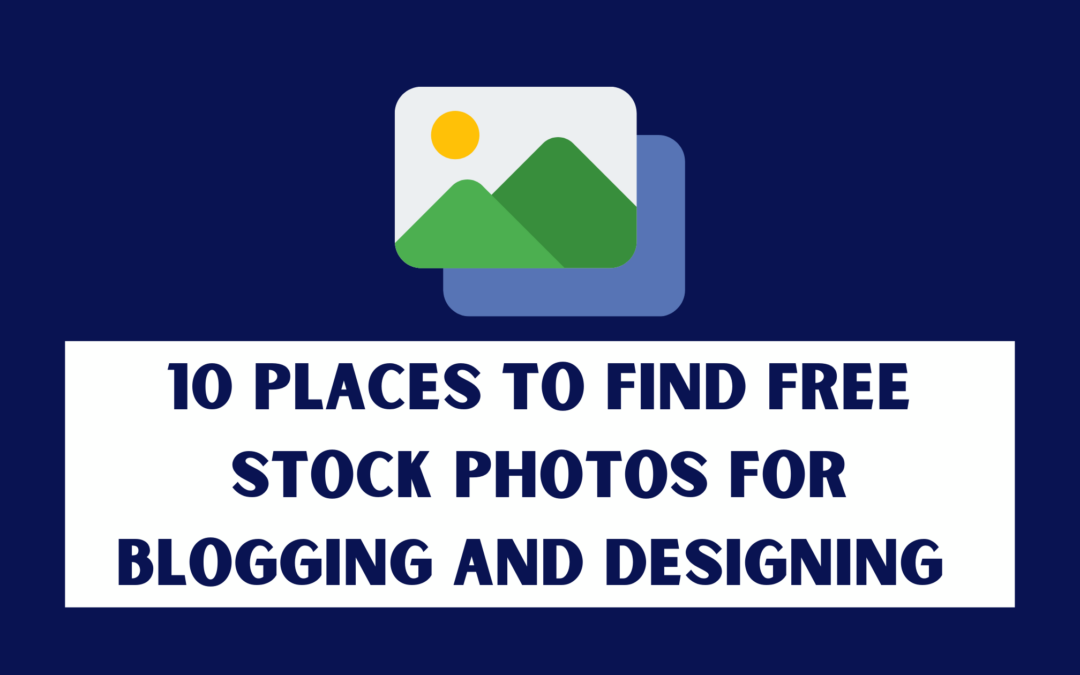 10  Places To Find Free Stock Photos For Blogging