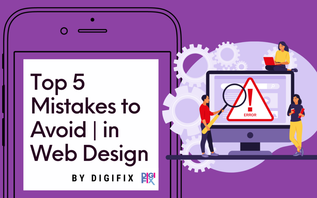 Top 5 Mistakes to Avoid in Web Design: Responsive Design, Navigation Simplicity, and More