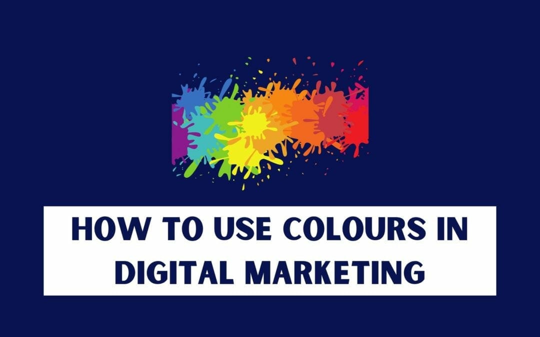 5 Amazing ways to use Colours in Digital Marketing