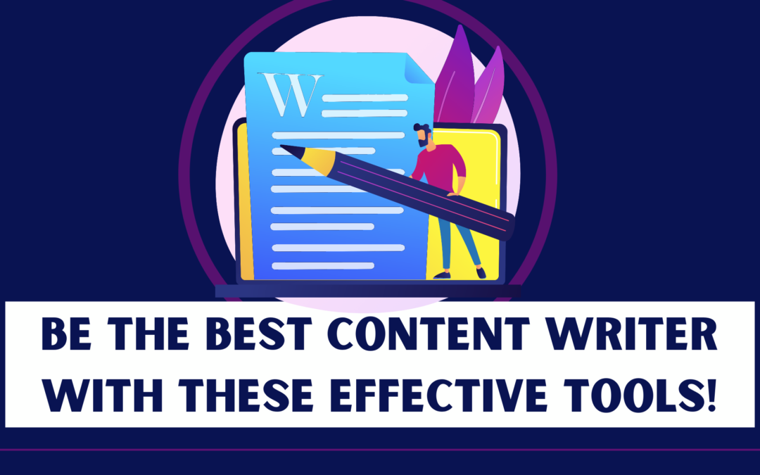 Be the best content writer with these effective content writing tools!