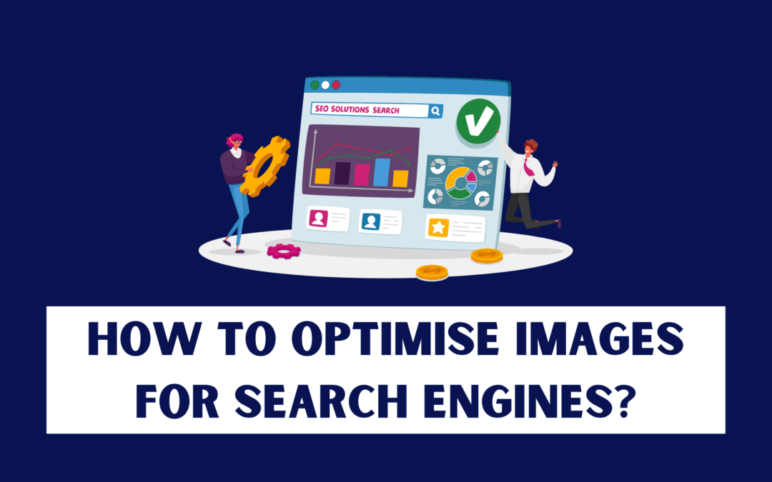 How to Optimise Images for Search Engines?