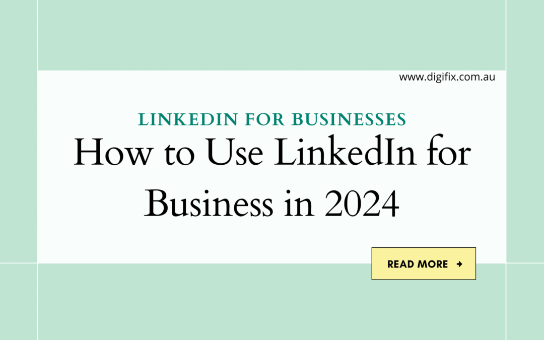 How to Use LinkedIn for Business in 2024