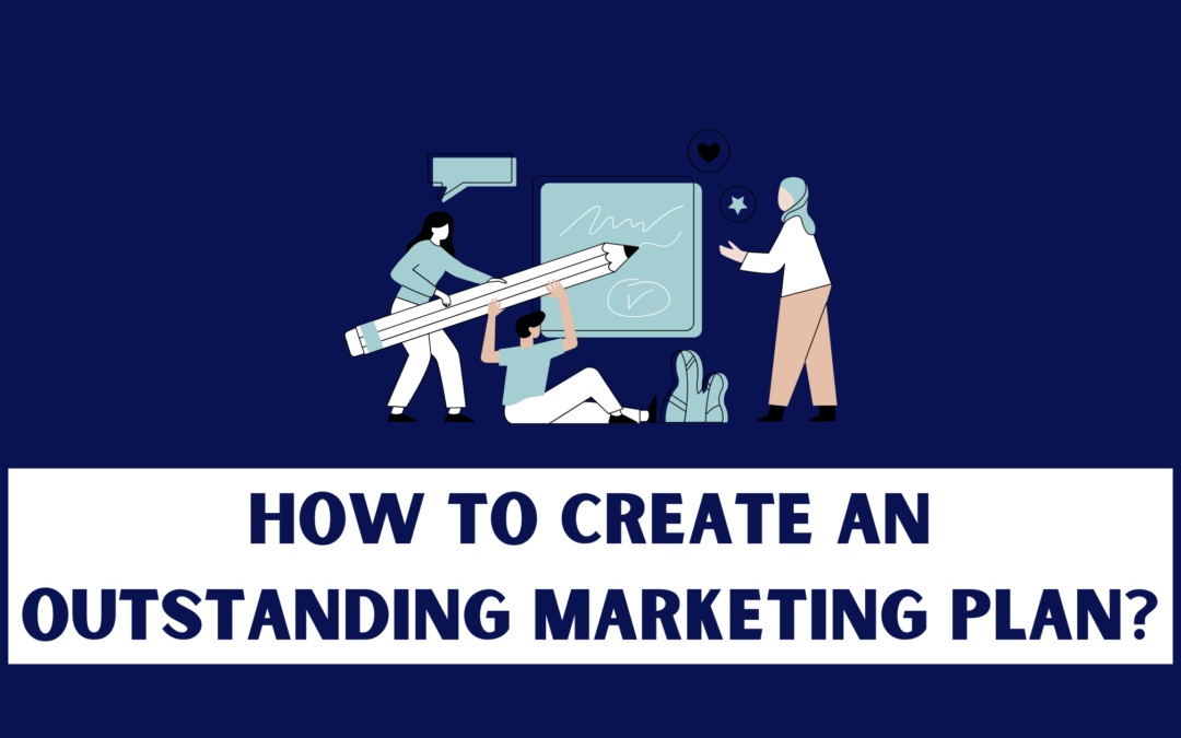 How to create an outstanding Marketing Plan?