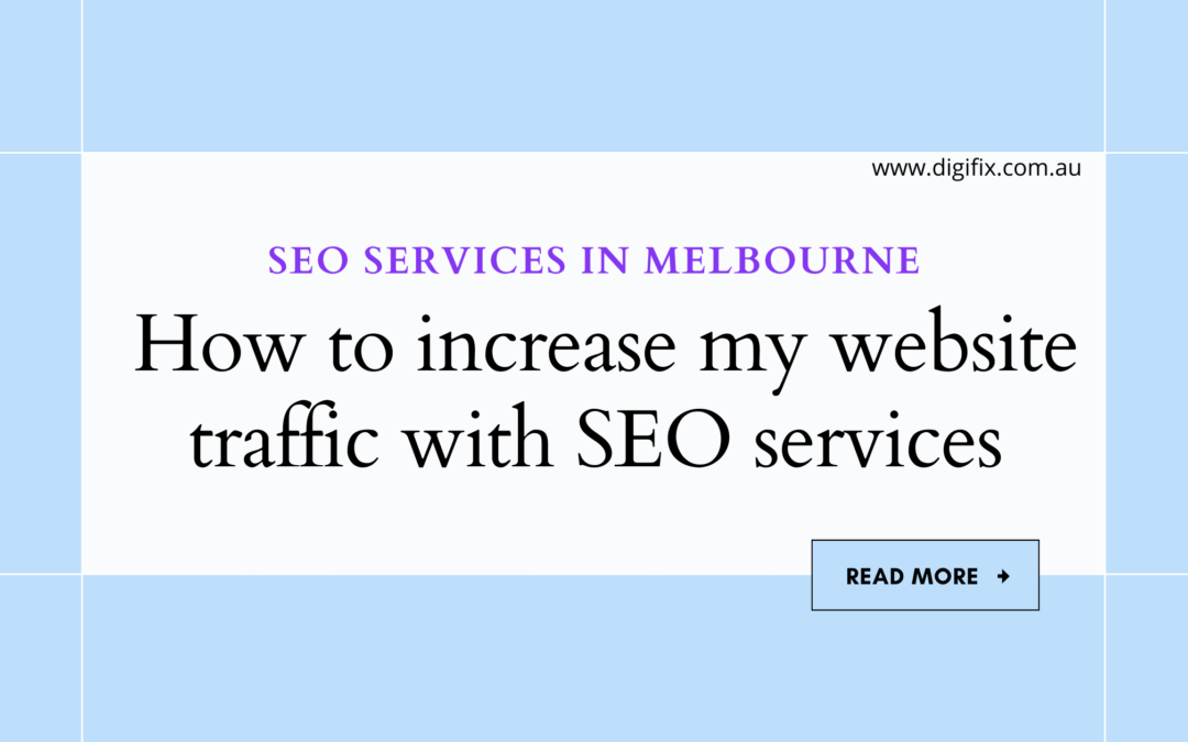 How to increase my website traffic with SEO services in Melbourne
