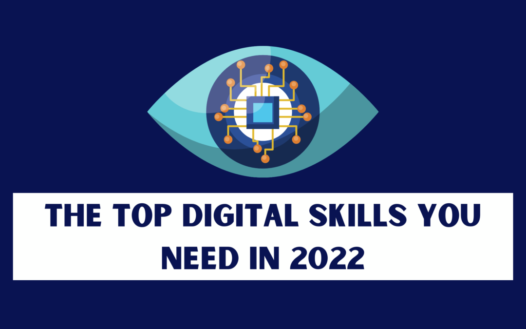 The Top Digital Skills You Need in 2022
