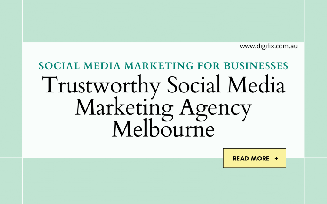 Trustworthy Social Media Marketing Agency Melbourne