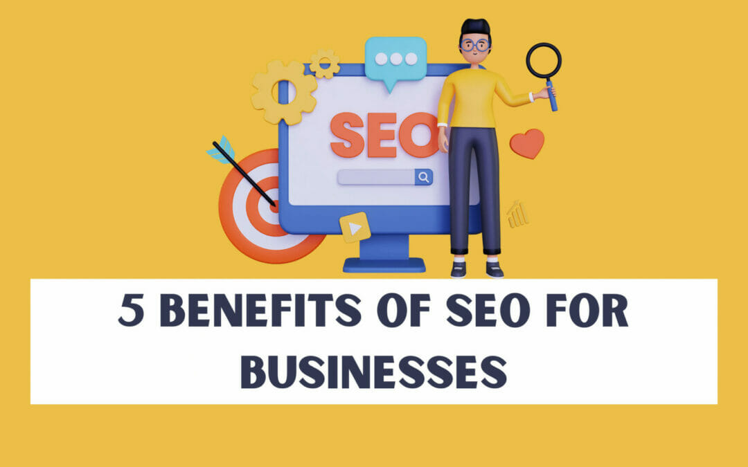 5 Key Advantages of SEO for Businesses?