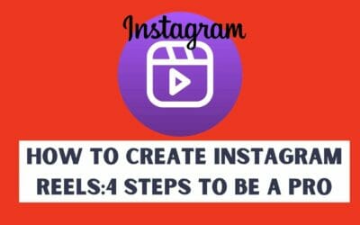 How to create Instagram Reels : 4 Steps to be a pro