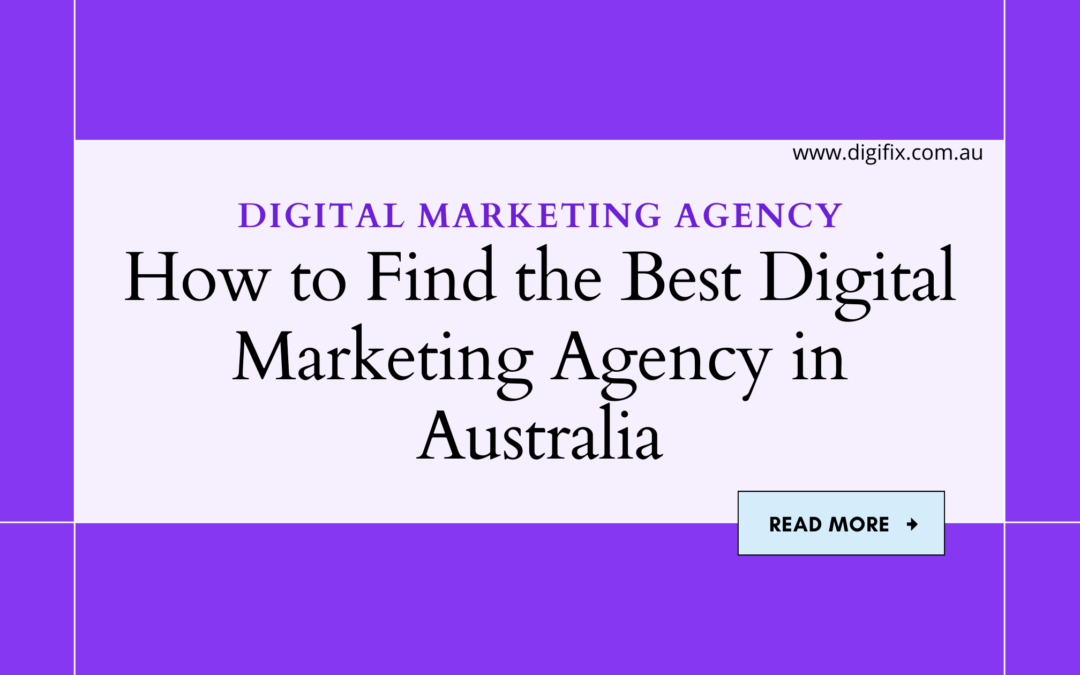 how to Find the Best Digital Marketing Agency in Australia