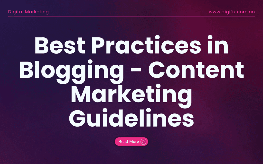 Best Practices In Blogging – Content Marketing Guidelines