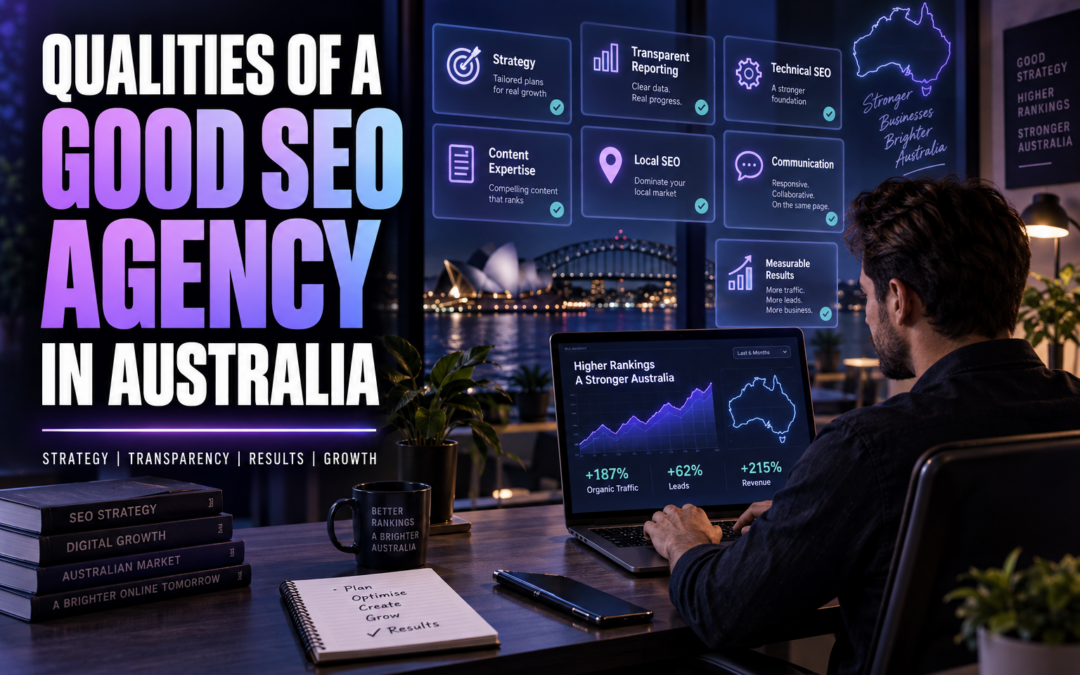 8 Qualities Of A Good Seo Agency In Australia (2026 Guide)