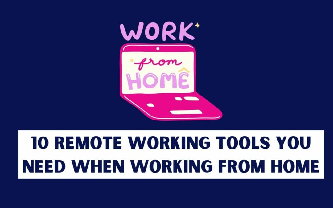 10 Remote Working Tools you need When working from home