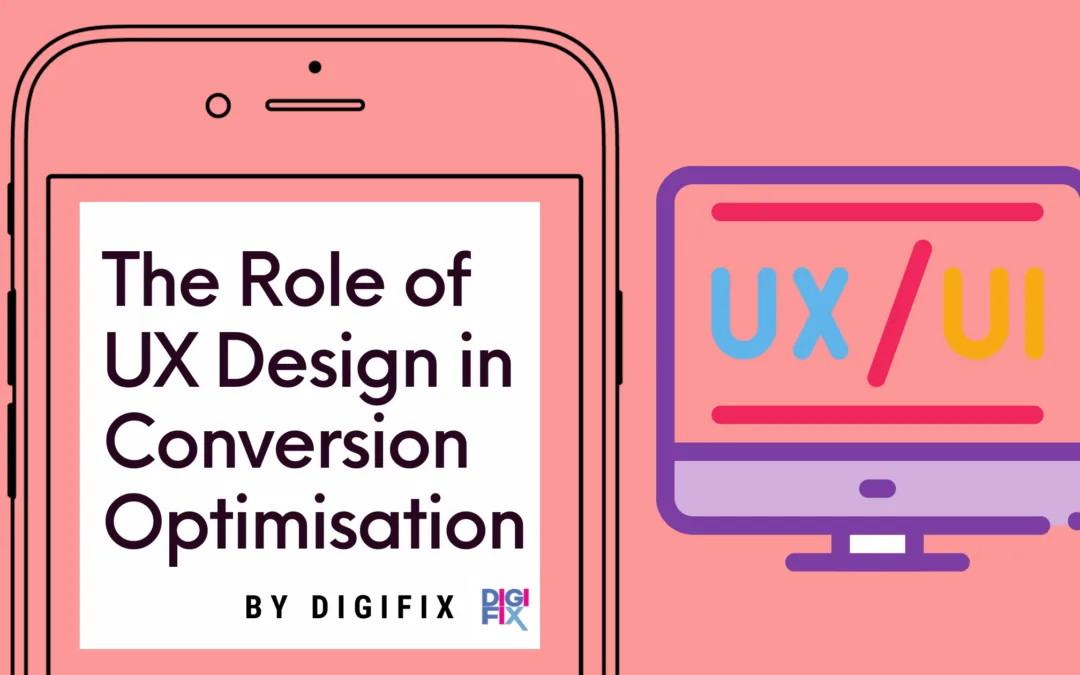 The Role of UX Design in Conversion Optimisation
