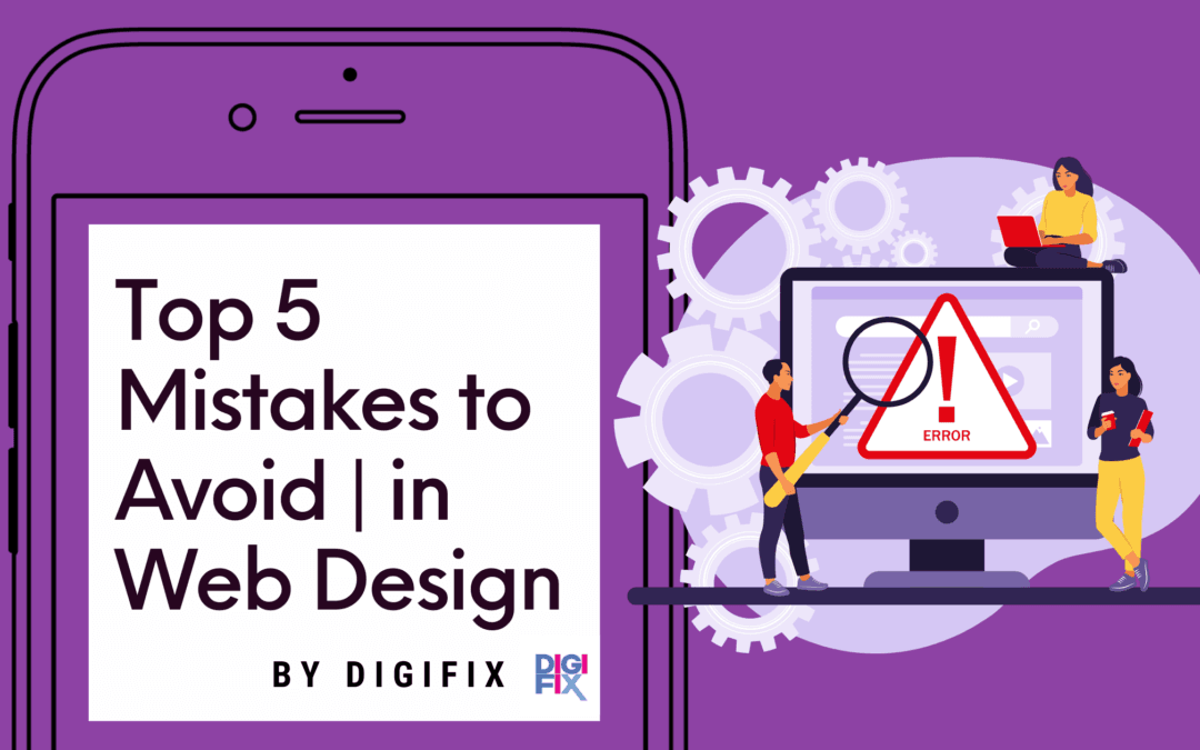 Top 5 Mistakes To Avoid In Web Design