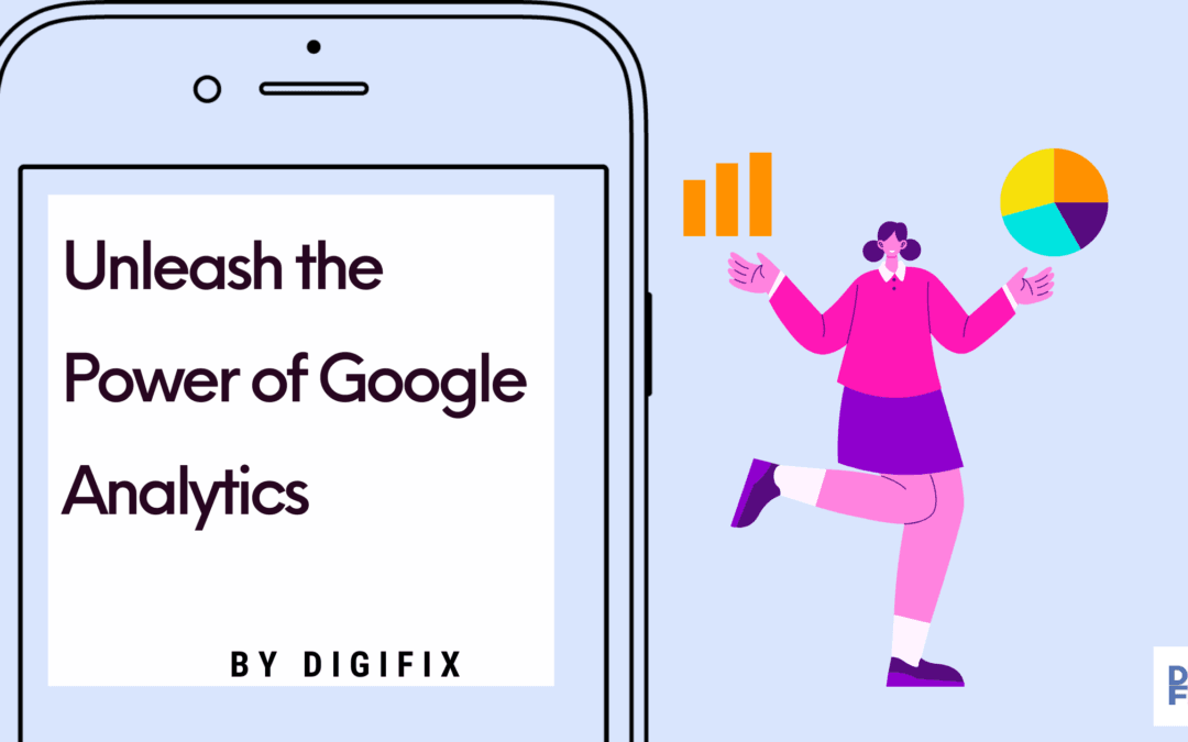 Unleash The Power Of Google Analytics
