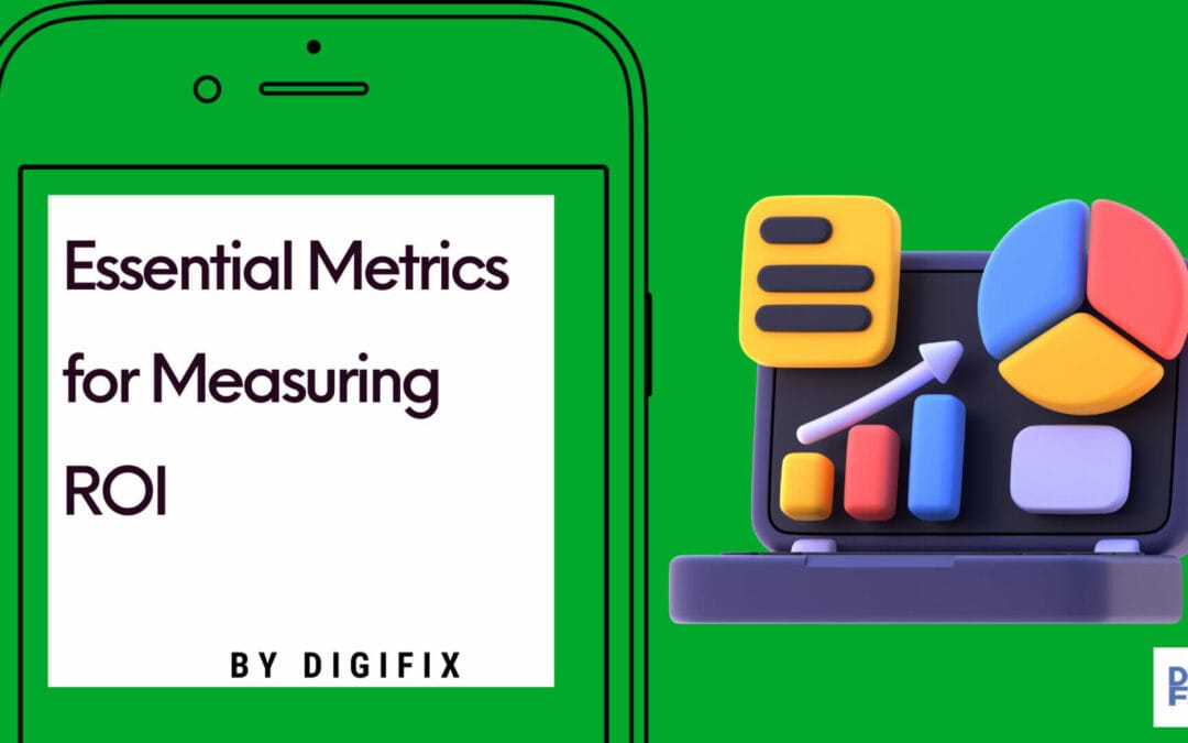 Essential Metrics For Measuring Roi