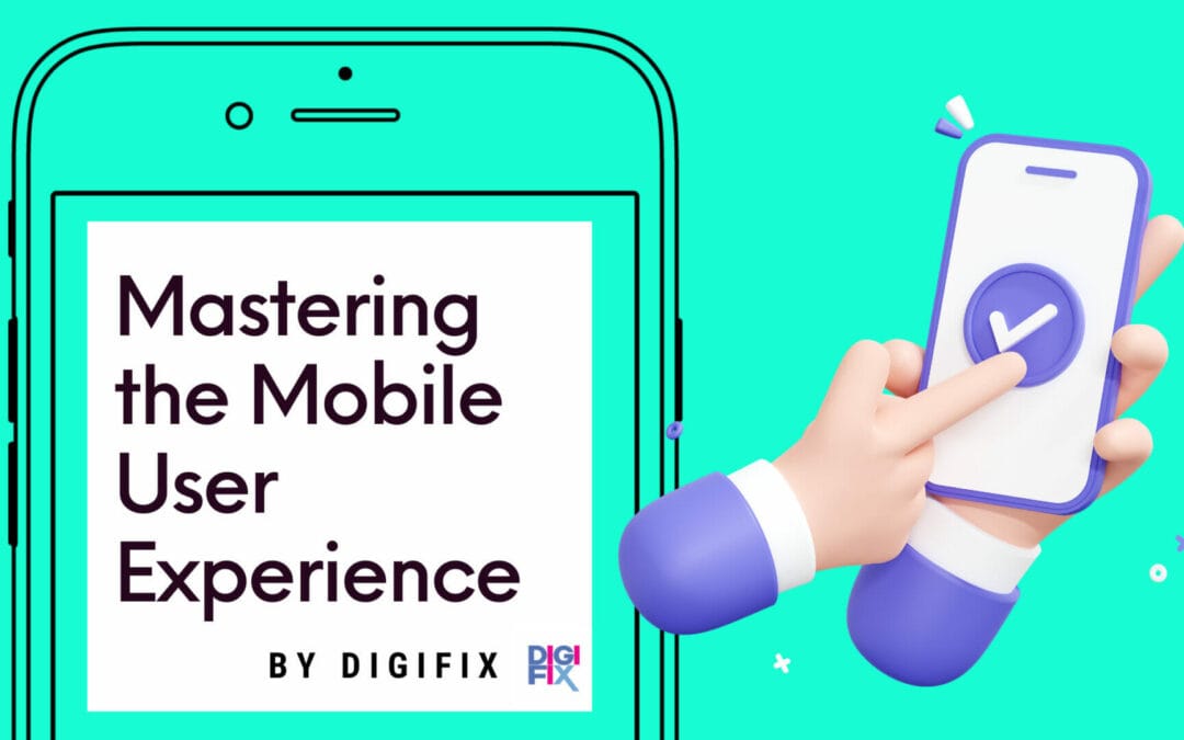 Mastering the Mobile User Experience