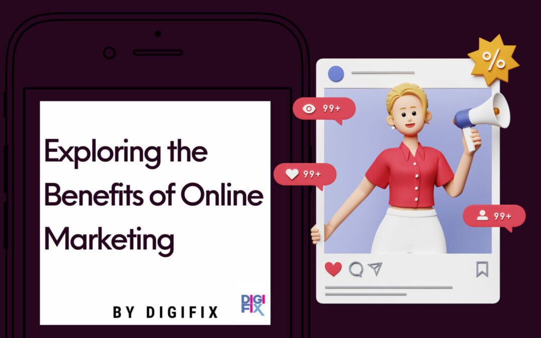 Exploring The Benefits Of Online Marketing