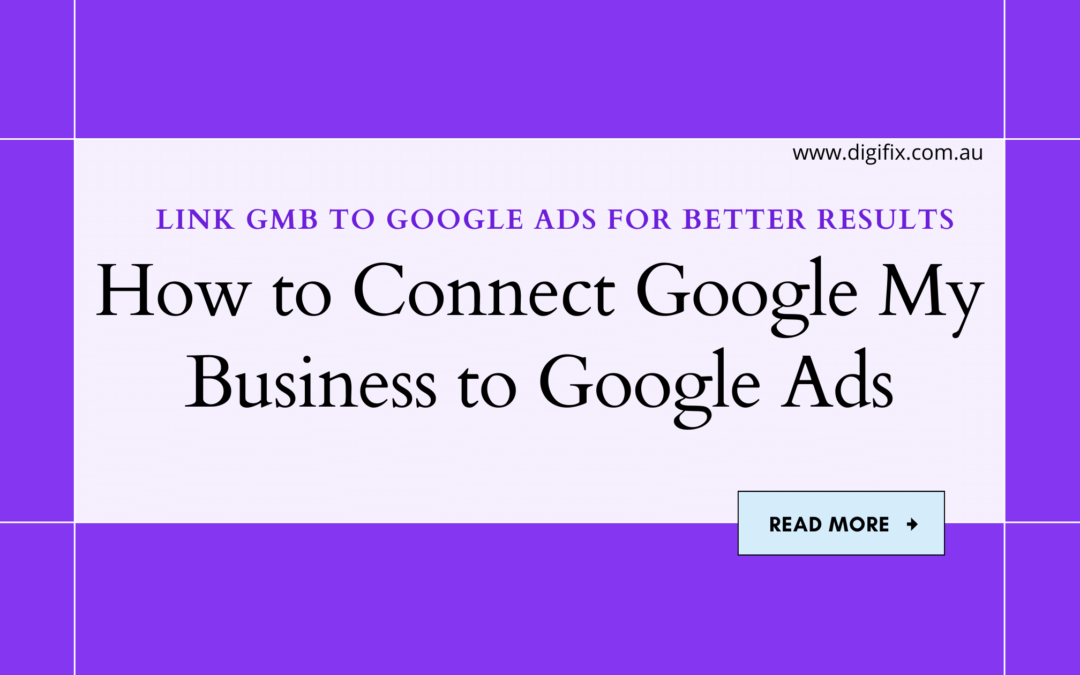 How to Connect Google My Business to Google Ads with 9 steps