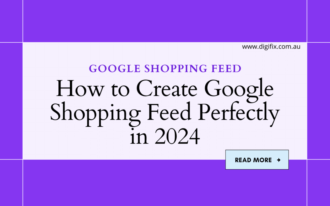 How To Create Google Shopping Feed In 2024