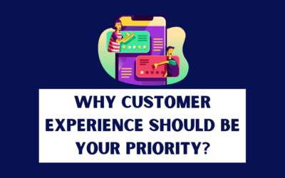 Why Customer Experience Should Be Your Priority?