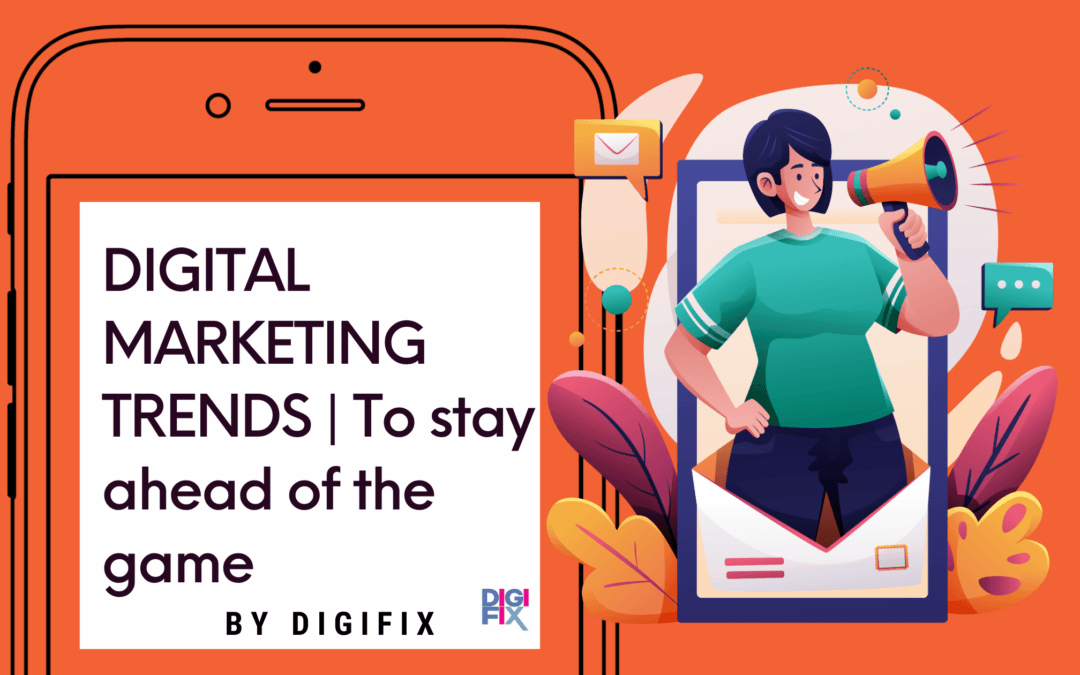 Digital Marketing Trends 2023: Stay Ahead of the Game
