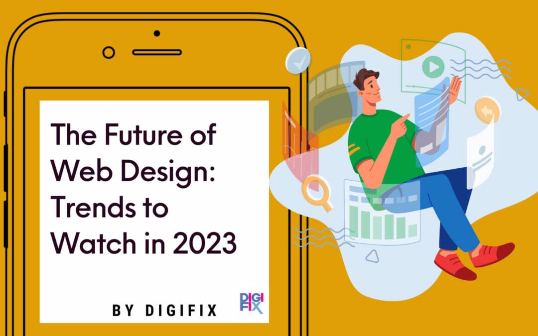 The Future of Web Design: Trends to Watch in 2023