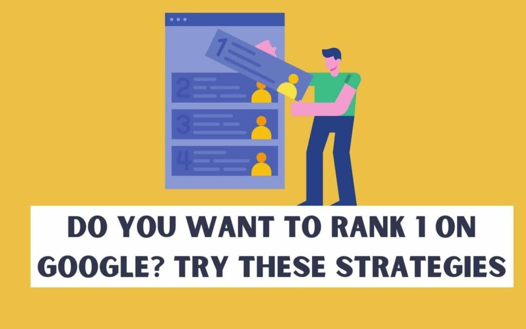 Do You Hope to Rank 1 On Google? Try these 6 Tips