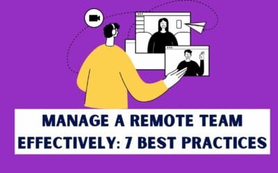 How to Manage a remote team effectively : 7 Tips
