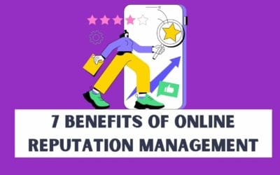 7 Benefits of Online Reputation Management