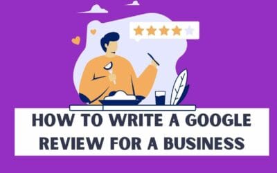 How To Write A Google Review for a Business? 3 Options with steps