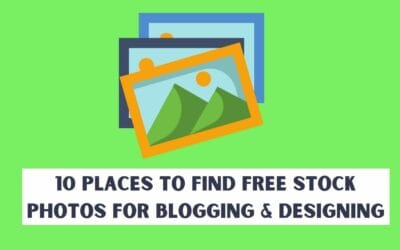 10  Places To Find Free Stock Photos For Blogging