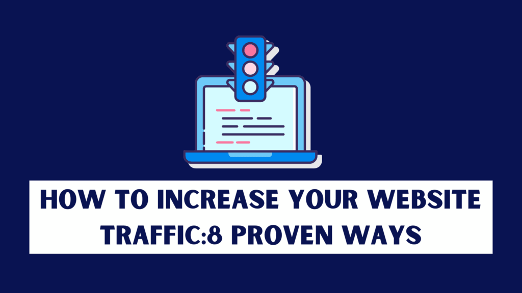 How to increase your website traffic | 8 Proven Ways