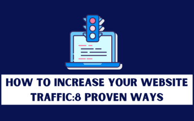 How to increase your website traffic :8 Proven ways