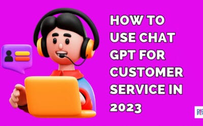 How to use Chat GPT for Customer Service in 2023