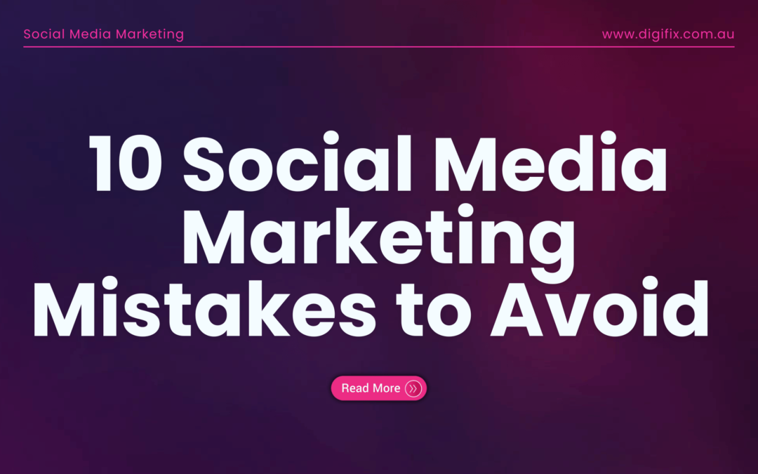Social Media Marketing Mistakes To Avoid