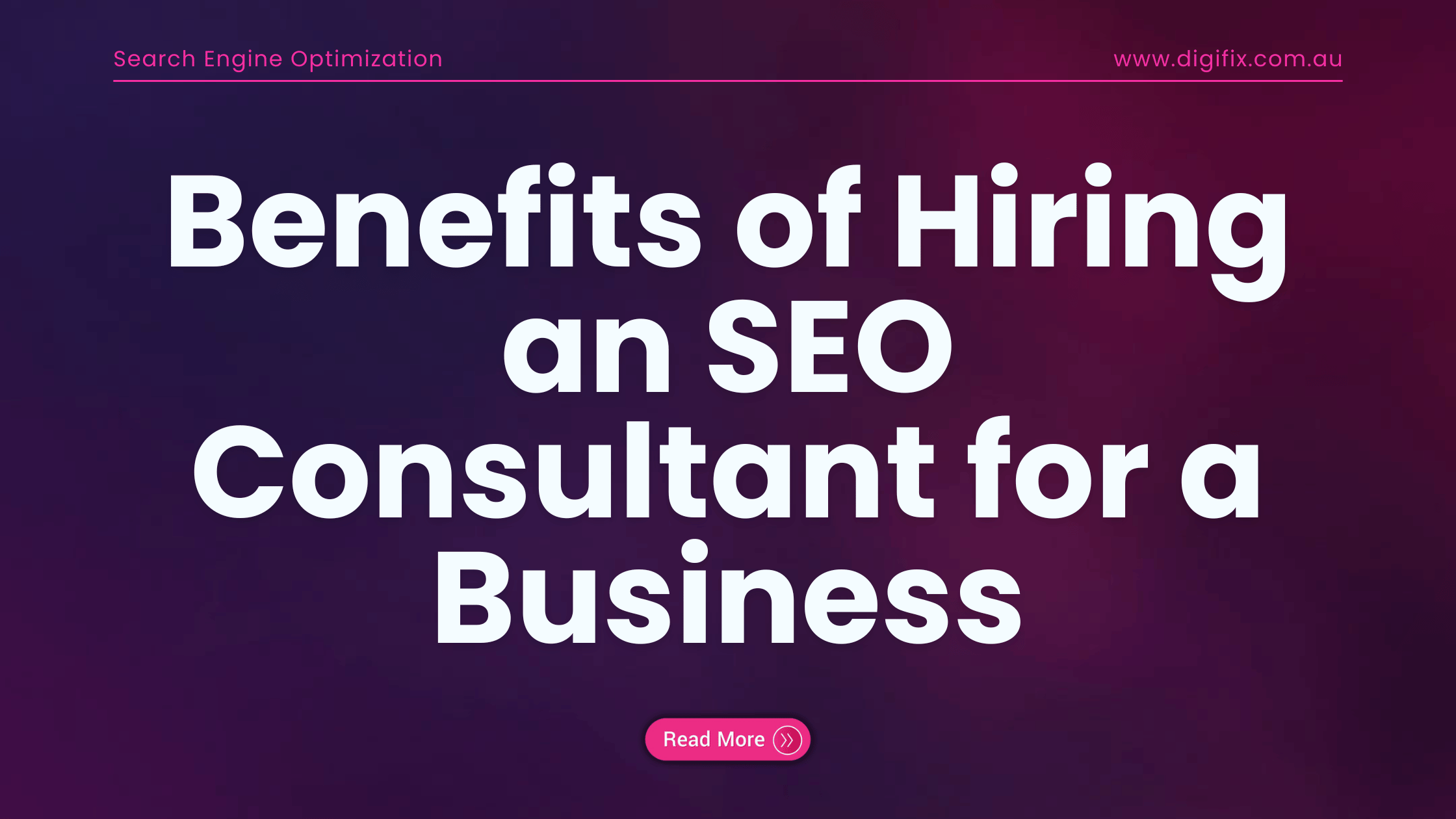 Benefits of Hiring an SEO Consultant for a Business