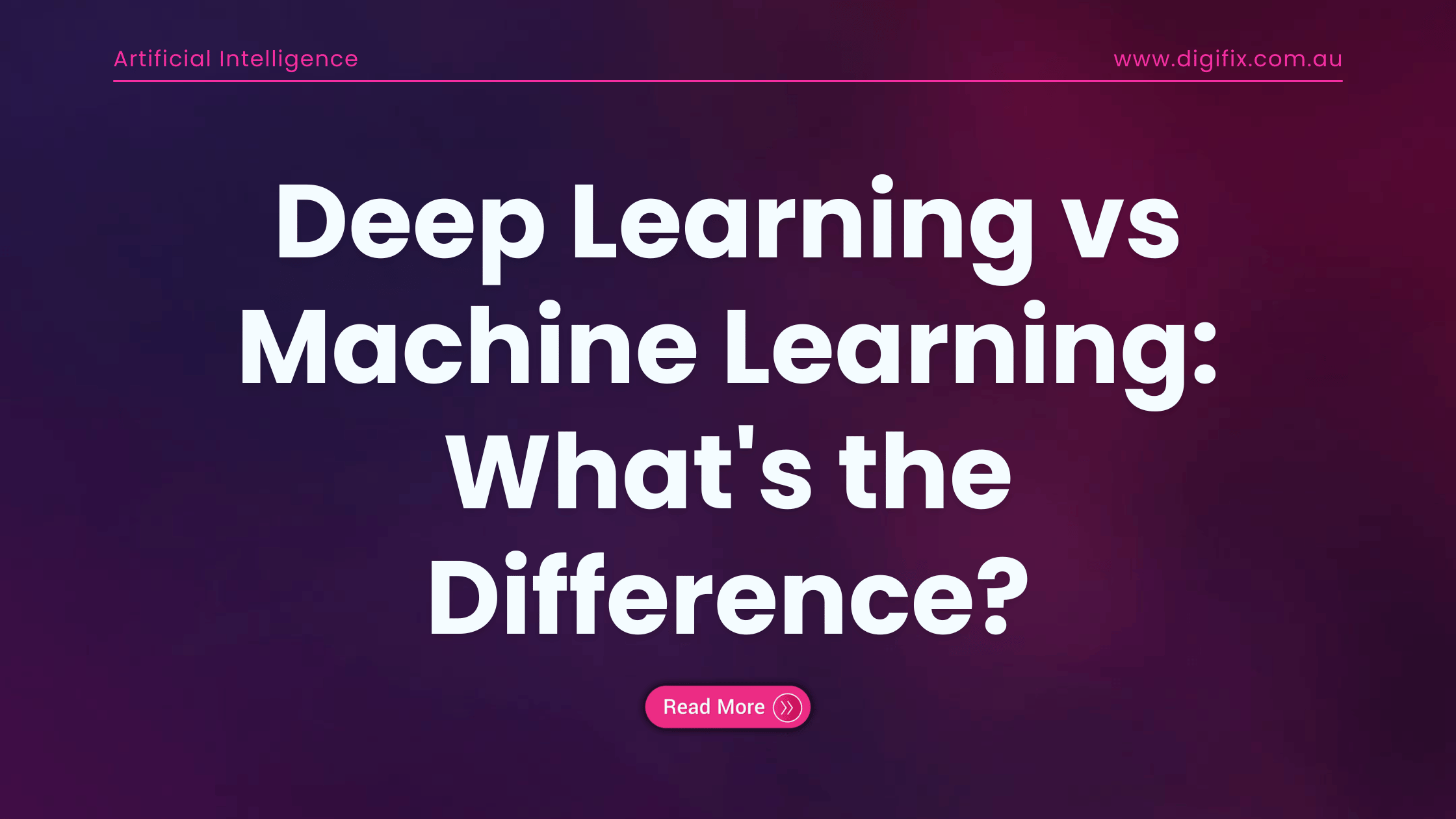 Deep Learning vs Machine Learning: Finding Key Differences