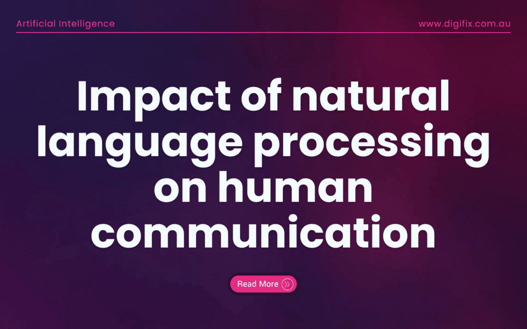 Impact Of Natural Language Processing On Human Ai Communication