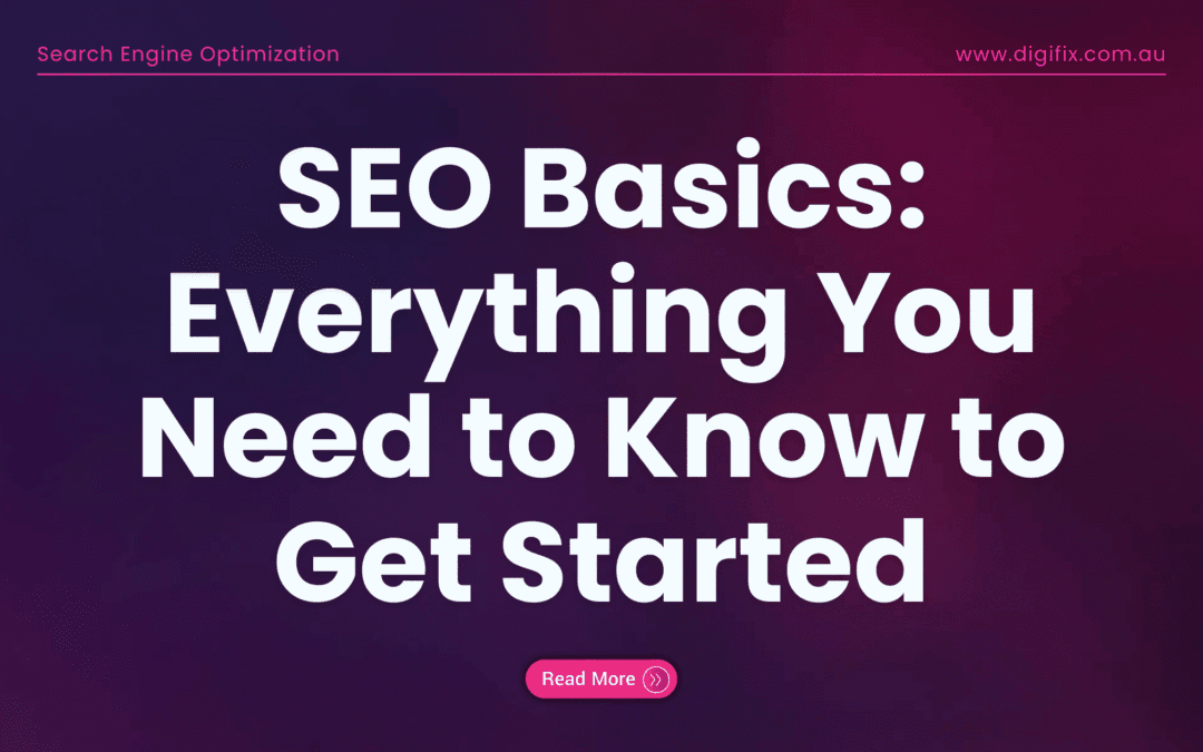 Seo Basics: Everything You Need To Know To Get Started
