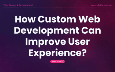 How Custom Web Development Can Improve User Experience
