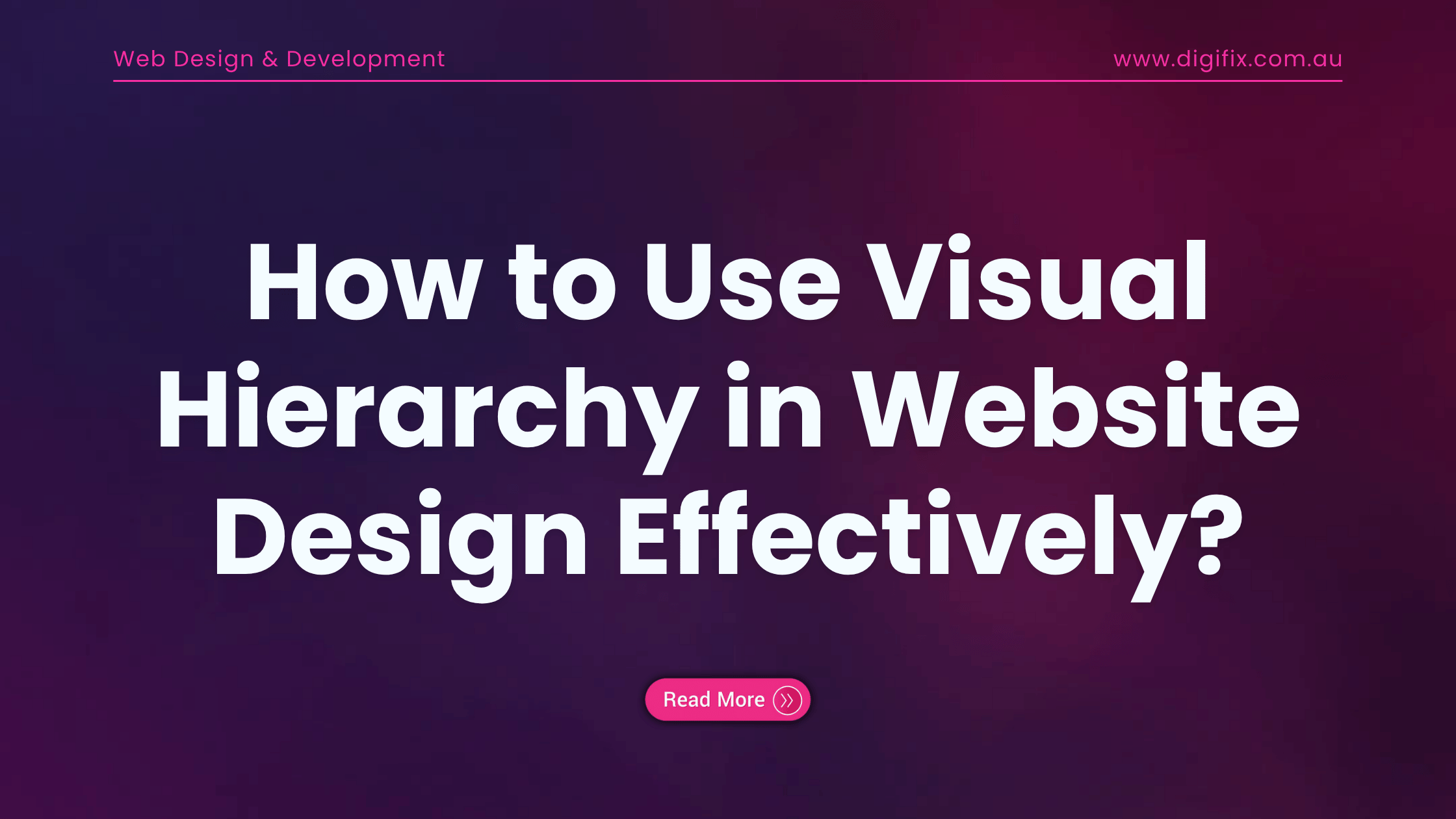 Learn How to Use Visual Hierarchy in Website Design