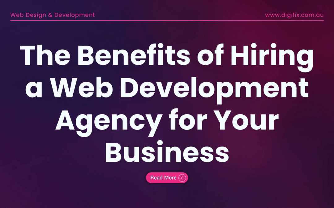 The Benefits Of Hiring A Web Development Agency
