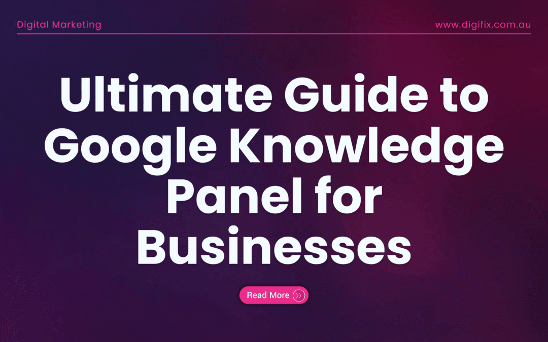 Ultimate Guide to Google Knowledge Panel for Businesses.
