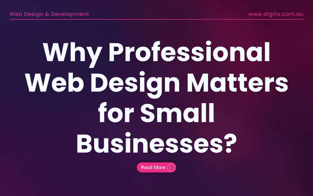 Why Professional Web Design Matters For Small Businesses