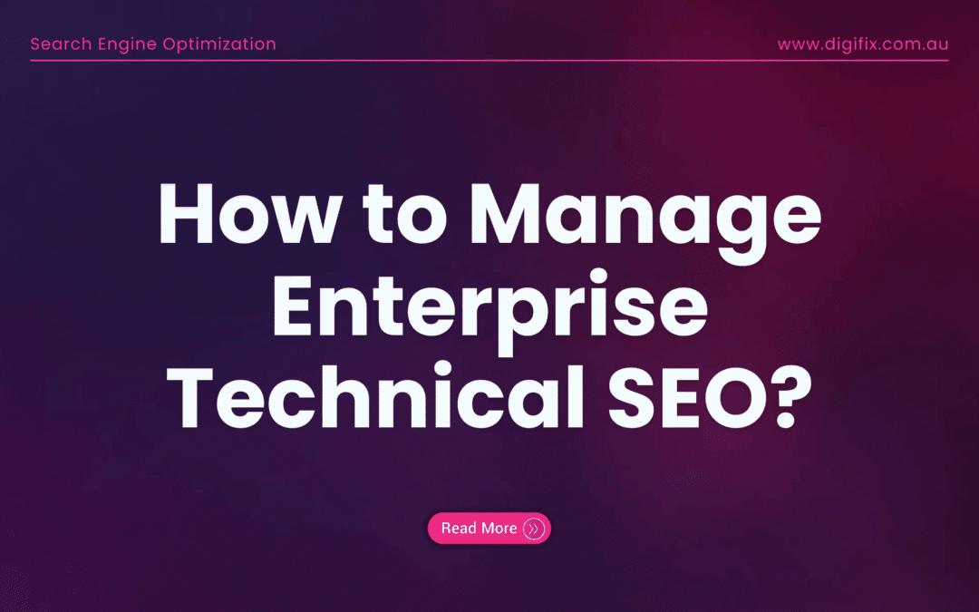 Managing Enterprise Technical Seo