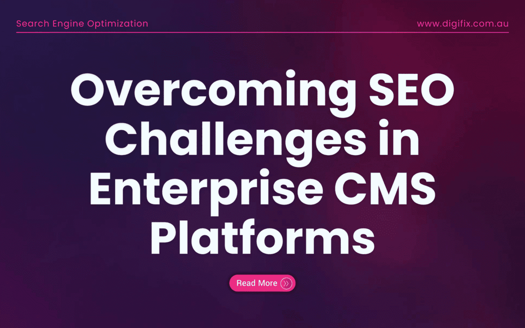 Overcoming Seo Challenges In Enterprise Cms Platforms