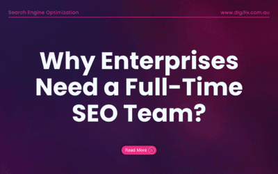 Why Enterprises Need a Full-Time SEO Team