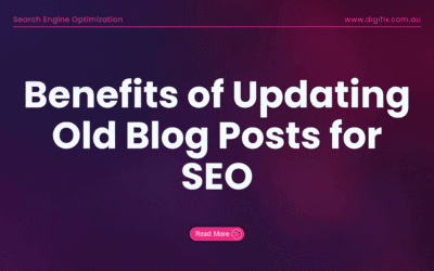 Benefits of Updating Old Blog Posts for SEO