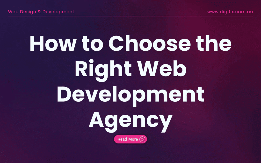 How To Choose The Right Web Development Agency